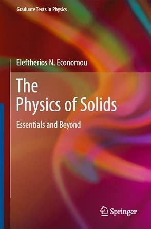 The Physics of Solids: Essentials and Beyond Softcover reprint of the original 1st ed. 2010 Edition book cover