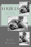 The Four Ls: Lust, Love, Loss & Life 1511586699 Book Cover