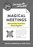 The Non-Obvious Guide to Magical Meetings (Reinvent How Your Team Works Together)