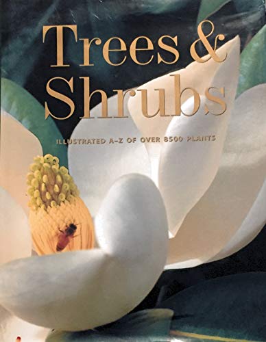 Trees & Shrubs: Illustrated A-Z of Over 8500 Plants