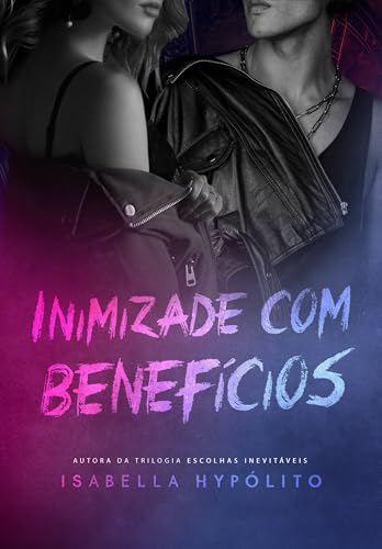 Inimizade Com Benefícios - Hypólito, Isabella