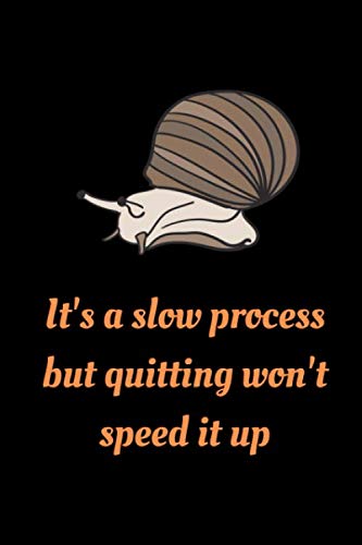 It's A Slow Process But Quitting Won't Speed It Up: Funny and ...