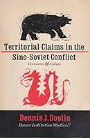 Territorial Claims in the Sino-Soviet Conflict: Documents and Analysis 0817930728 Book Cover
