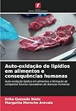 alimento toxico de gatos  Auto-oxidação de lipídios em alimentos e consequências humanas: Auto-oxidação lipídica em alimentos e formação de compostos tóxicos causadores de doenças humanas