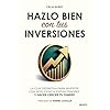 Hazlo bien con tus inversiones: La guía definitiva para invertir con inteligencia, evitar errores y hacer crecer tu dinero (Deusto)