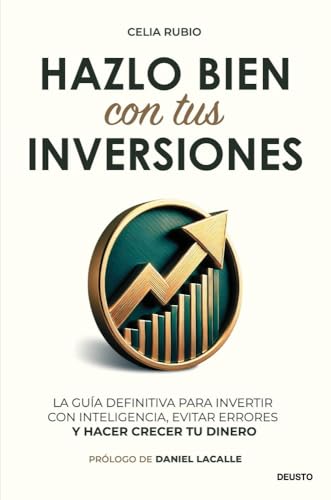 Hazlo bien con tus inversiones: La guía definitiva para invertir con inteligencia, evitar errores y hacer crecer tu...