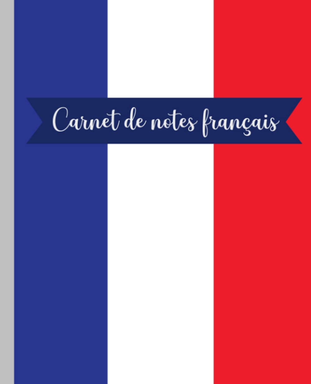 French Composition Notebook: College Ruled Exercise Book With Tricolor Flag Of France For French Language Students