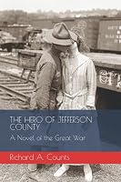 The Hero of Jefferson County: A Novel of the Great War 1980262624 Book Cover