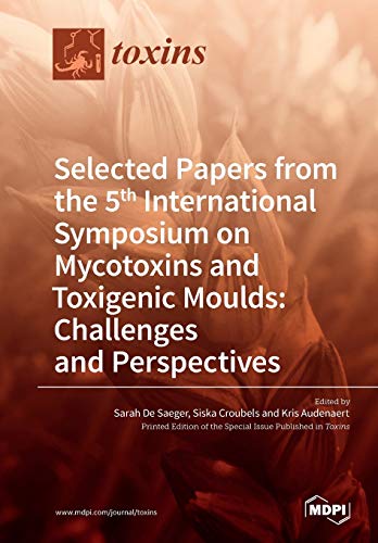 Selected Papers from the 5th International Symposium on Mycotoxins and Toxigenic Moulds: Challenges