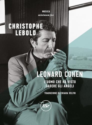  Leonard Cohen. L\'uomo che ha visto cadere gli angeli