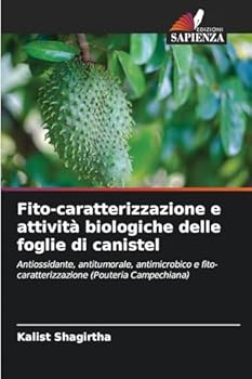Fito-caratterizzazione e attività biologiche delle foglie di canistel (Italian Edition)