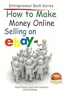 How to Make Money Online - Selling on Ebay 1507719434 Book Cover