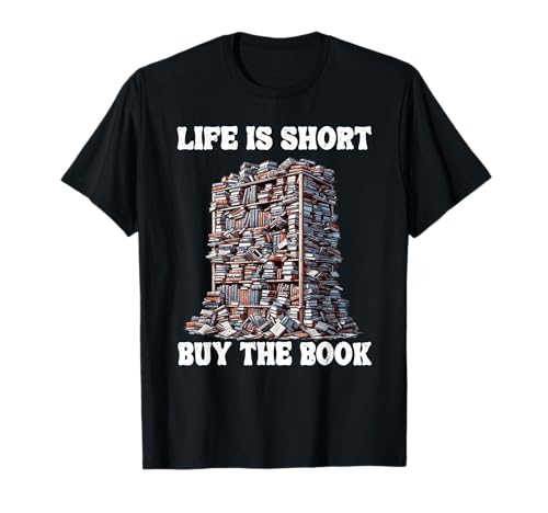 Life Is Short Buy The Book Shelf Lover Funny Reading T-Shirt