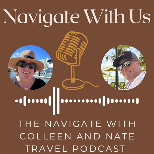 Page de couverture de Navigate With Us - The Navigate With Colleen And Nate Travel Podcast