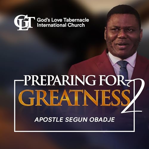 Preparing for Greatness II -Apostle Segun Obadje