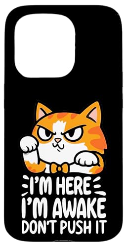 Funny I'm Here I'm Awake Don't Push It Grumpy Warning Cat Coque pour iPhone 15 Pro
