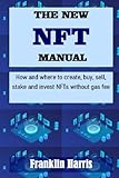  THE NEW NFT MANUAL: How and where to create, buy, sell, stake and invest NFTs without gas fee