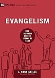 Evangelism: How the Whole Church Speaks of Jesus (9Marks: Building Healthy Churches)