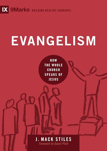 Evangelism: How the Whole Church Speaks of Jesus (Building Healthy Churches)