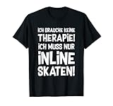 Therapie? Inline Skates! - Inliner Inline-Skates Aggressive Skates Speedskates Design. Fun-Design, lustiger Spruch für alle, die Inline Hockey oder Grindwheels lieben! Perfektes Geschenk für Weihnachten, zum Geburtstag oder für den Valentinstag.