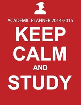 Academic Planner 2014-2015 - Keep Calm And Study: Plan Your Successful Academic Year! (11" x 8.5", 400 Pages)