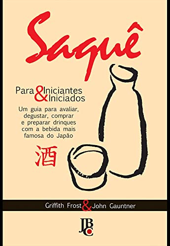 Saquê. Para iniciantes & iniciados