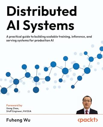 Distributed AI Systems: A practical guide to building scalable training, inference, and serving systems for production AI-Wow! eBook