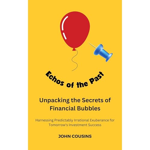 Echoes of the Past: Unpacking the Secrets of Financial Bubbles by John Cousins episode artwork