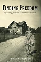 Finding Freedom: My Journey from War to the American Dream 1965137024 Book Cover
