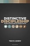 Distinctive Discipleship: Designing Specific Plans for Christian Maturity