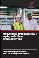 Motywacja pracowników i wydajnosc firm produkcyjnych (Polish Edition) 6208739640 Book Cover