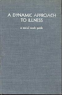 A Dynamic Approach to Illness: a Social Work Gu... B003NGOXSI Book Cover