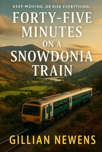 Book 2 - Forty-Five Minutes On A Snowdonia Train (Forty-Five Minutes Series)