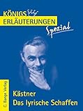  Kästner. Das lyrische Schaffen.: Interpretationen zu den wichtigsten Gedichten (Königs Erläuterungen Spezial)