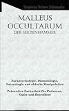  Malleus Occultarum: Parapsychologie, Dämonologie, Satanologie und okkulte Manipulation - Präventive Facharbeit für Patienten, Opfer und Betroffene
