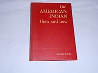 The American Indian then and now B0007EFVA8 Book Cover