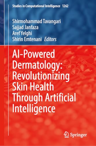 AI-Powered Dermatology: Revolutionizing Skin Health Through Artificial Intelligence (Studies in Computational Intelligence, 1262)
