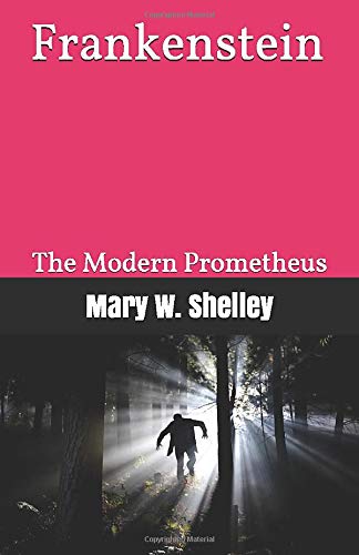 Frankenstein: The Modern Prometheus