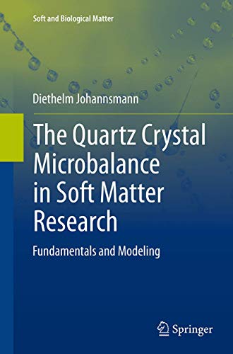 The Quartz Crystal Microbalance in Soft Matter Research: Fundamentals and Modeling (Soft and Biological Matter)