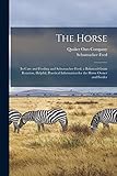 The Horse: Its Care and Feeding and Schumacher Feed, a Balanced Grain Rotation, Helpful, Practical...