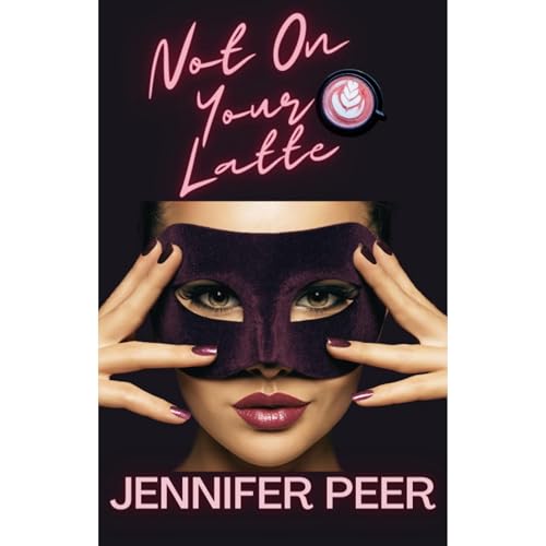 Not On Your Latte Audiolibro Por Jennifer Peer arte de portada
