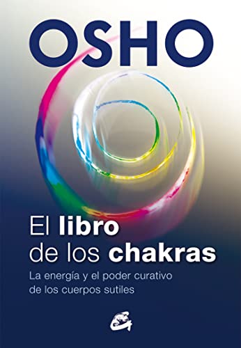 El libro de los chakras. La energía y el poder curativo de los cuerpos sutiles (OSHO)