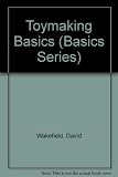 Toymaking Basics (Basics Series)