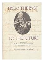 From the Past to the Future: A History of the Massachusetts State Federation of Women's Clubs, 1893-1988 0914659324 Book Cover