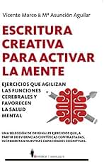 Escritura creativa para activar la mente: Ejercicios que agilizan las funciones cerebrales y favorecen la salud mental (Manuales)