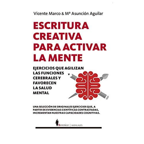 Escritura creativa para activar la Mente: Ejercicios que agilizan las funciones cerebrales y favorecen la salud mental (Manuales)