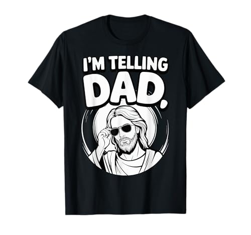 I'm Telling Dad Jesus Maglietta