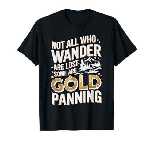 Gold Digger Mining Gold Rush Gold Panning Camiseta