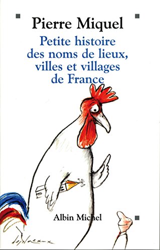 Télécharger Petite Histoire des noms de lieux villages et villes de France PDF Ebook En Ligne