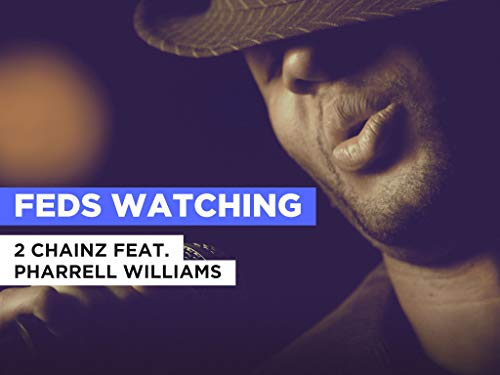  Feds Watching nello stile di 2 Chainz feat. Pharrell Williams